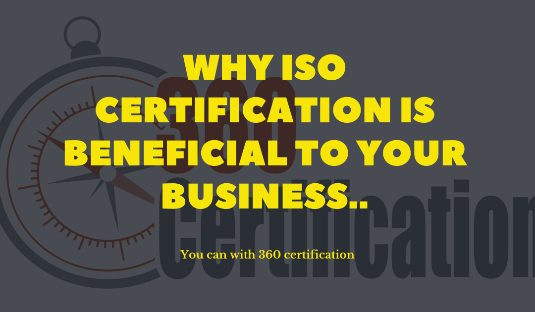 Why ISO certification is beneficial to your business